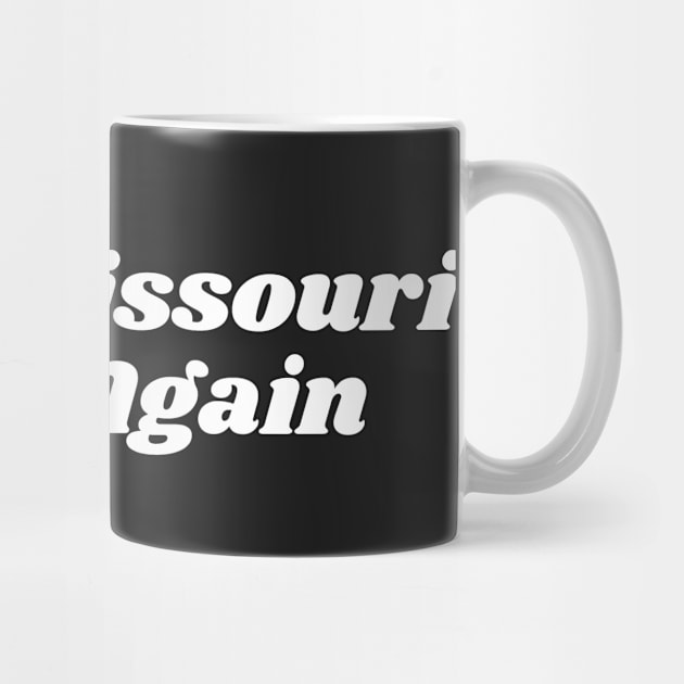 Make Missouri Great Again by blueduckstuff